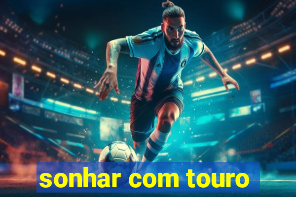 sonhar com touro